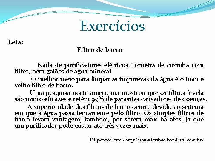 Exercícios Leia: Filtro de barro Nada de purificadores elétricos, torneira de cozinha com filtro, Exercícios Leia: Filtro de barro Nada de purificadores elétricos, torneira de cozinha com filtro,