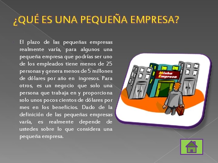 ¿QUÉ ES UNA PEQUEÑA EMPRESA? El plazo de las pequeñas empresas realmente varía, para