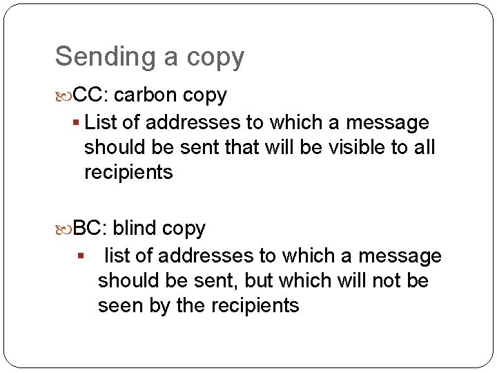 Sending a copy CC: carbon copy § List of addresses to which a message