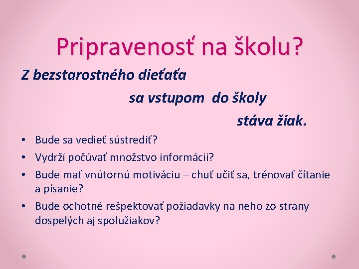 Pripravenosť na školu? Z bezstarostného dieťaťa sa vstupom do školy stáva žiak. • Bude