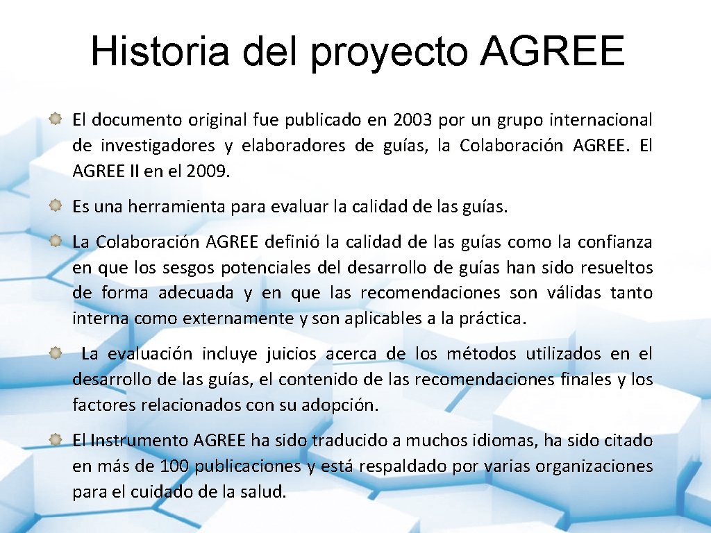 Historia del proyecto AGREE El documento original fue publicado en 2003 por un grupo