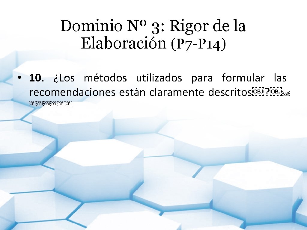 Dominio Nº 3: Rigor de la Elaboración (P 7 -P 14) • 10. ¿Los