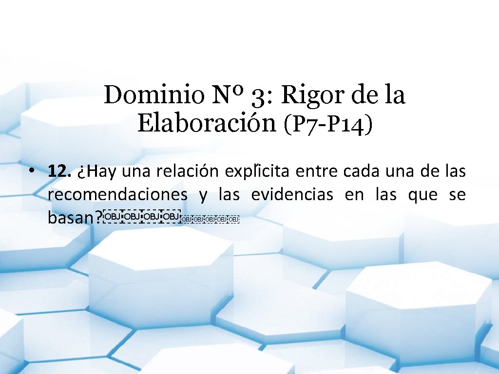 Dominio Nº 3: Rigor de la Elaboración (P 7 -P 14) • 12. ¿Hay