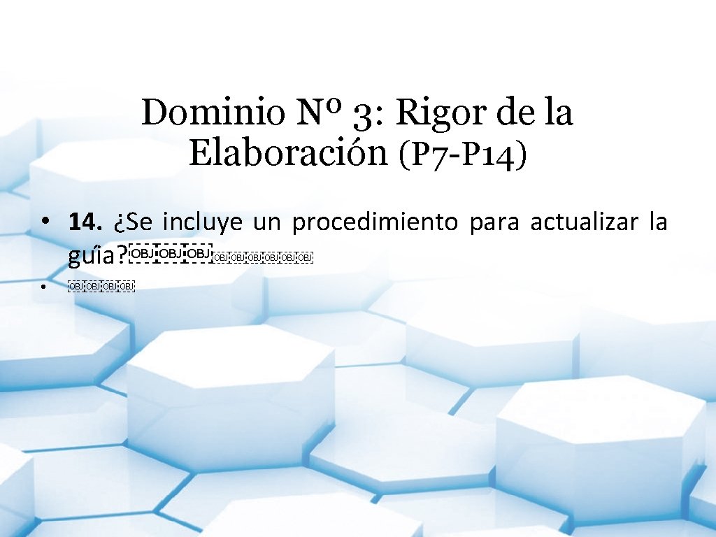 Dominio Nº 3: Rigor de la Elaboración (P 7 -P 14) • 14. ¿Se