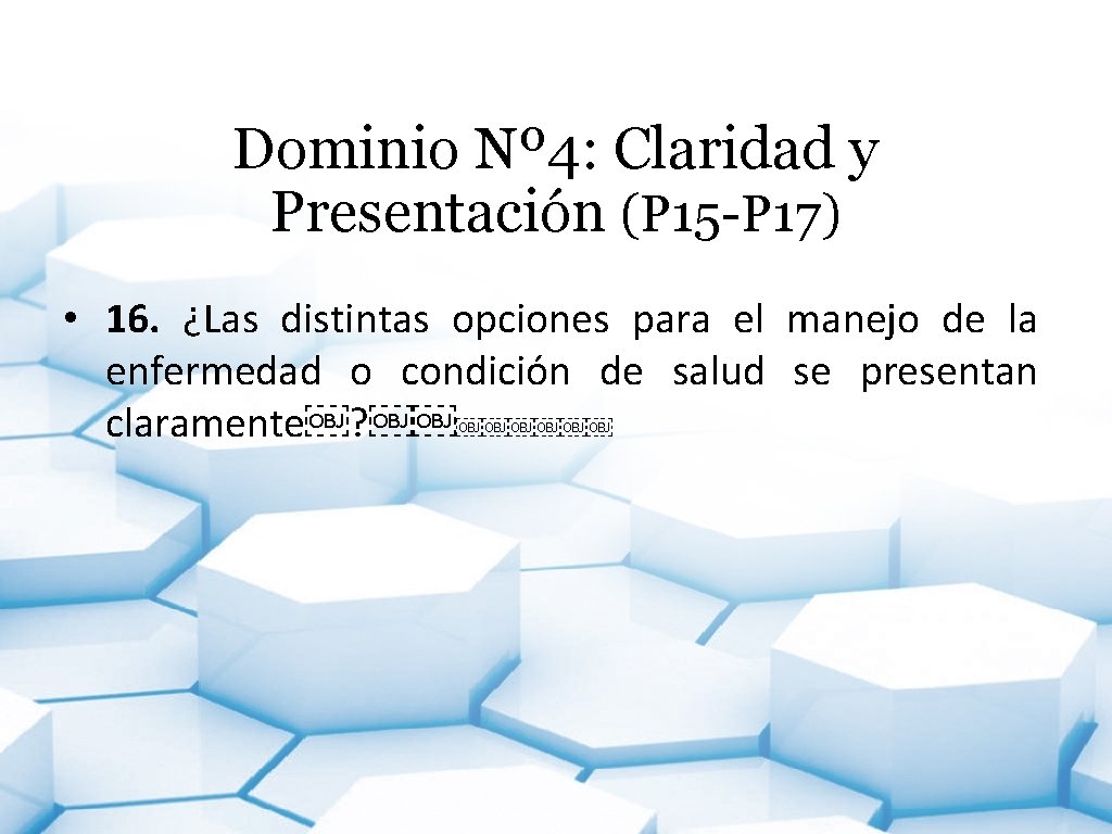 Dominio Nº 4: Claridad y Presentación (P 15 -P 17) • 16. ¿Las distintas