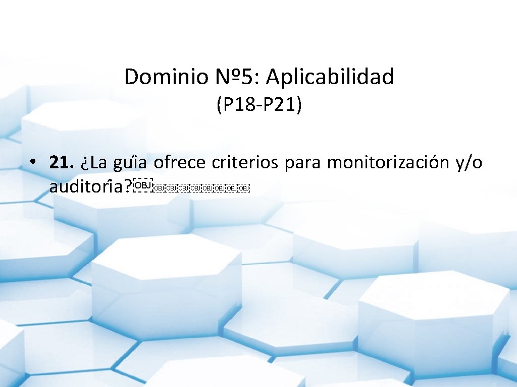 Dominio Nº 5: Aplicabilidad (P 18 -P 21) • 21. ¿La gui a ofrece