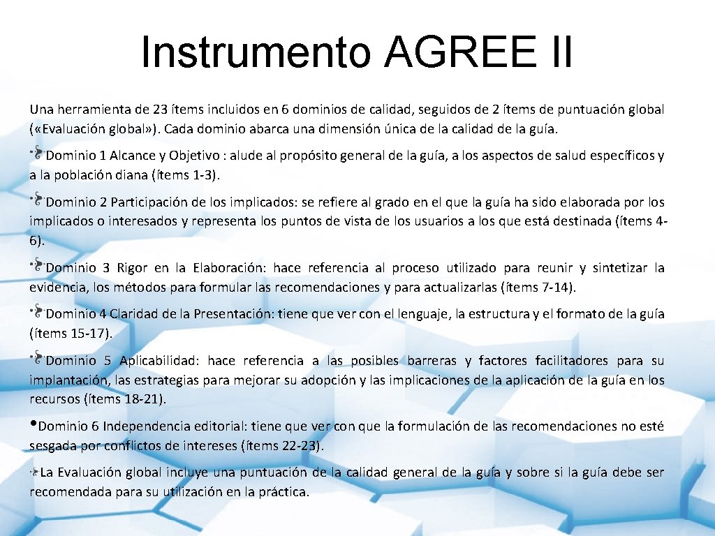 Instrumento AGREE II Una herramienta de 23 ítems incluidos en 6 dominios de calidad,