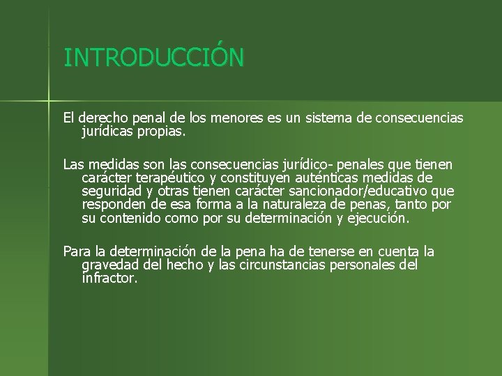 INTRODUCCIÓN El derecho penal de los menores es un sistema de consecuencias jurídicas propias.