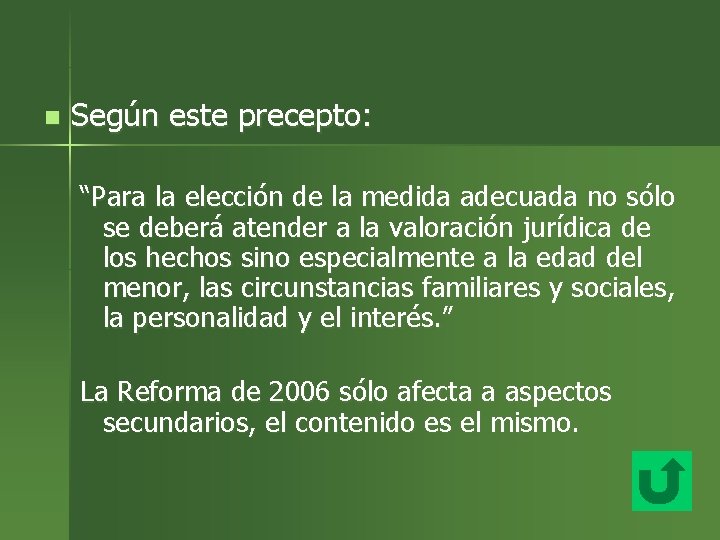 n Según este precepto: “Para la elección de la medida adecuada no sólo se