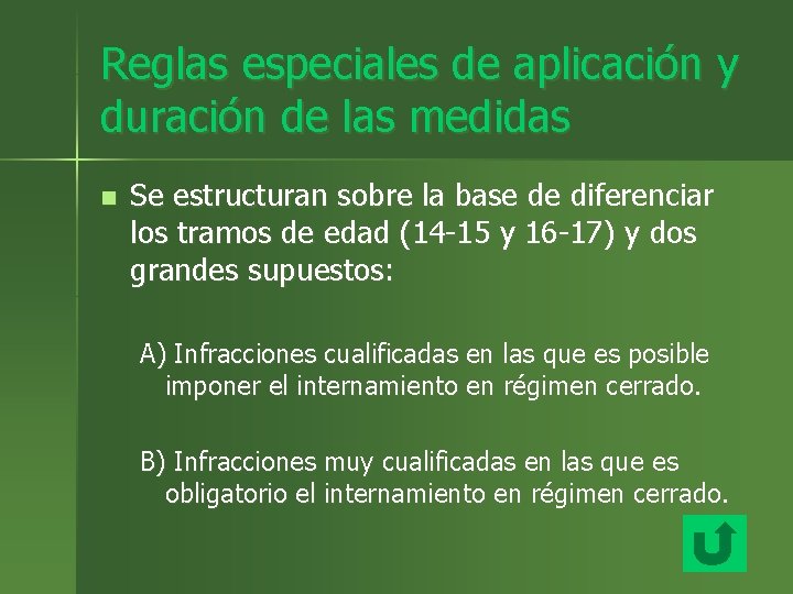 Reglas especiales de aplicación y duración de las medidas n Se estructuran sobre la