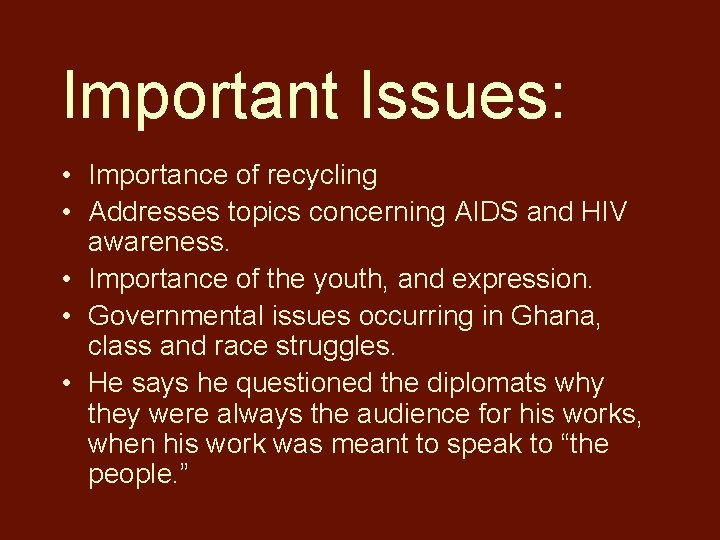 Important Issues: • Importance of recycling • Addresses topics concerning AIDS and HIV awareness.