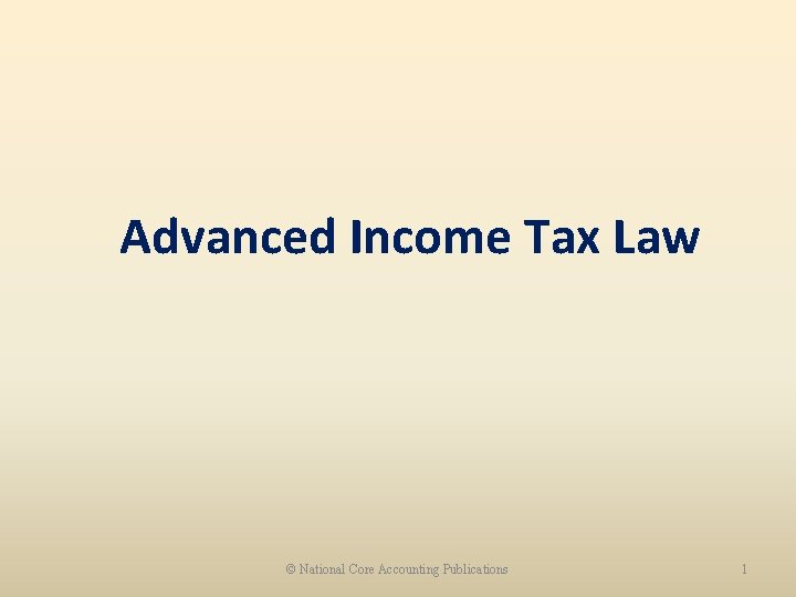 Advanced Income Tax Law © National Core Accounting Publications 1 