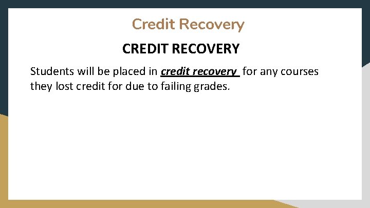 Credit Recovery CREDIT RECOVERY Students will be placed in credit recovery for any courses