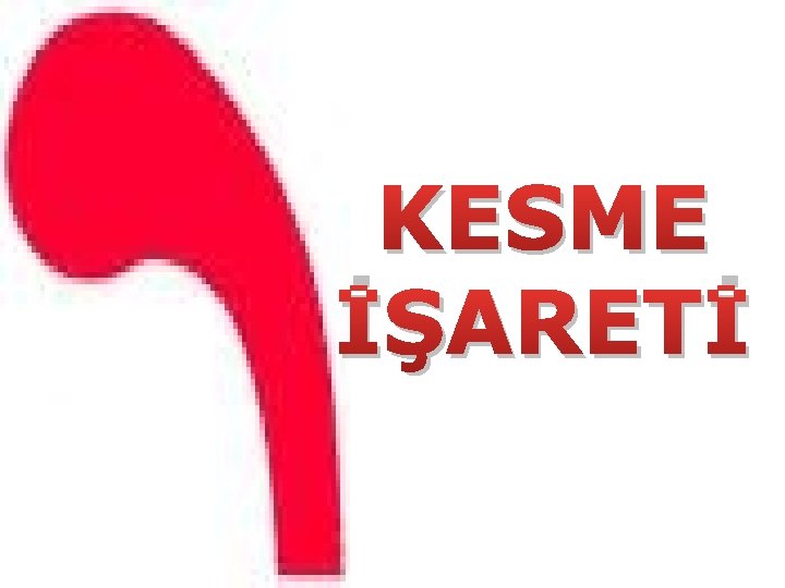 KESME İŞARETİ 