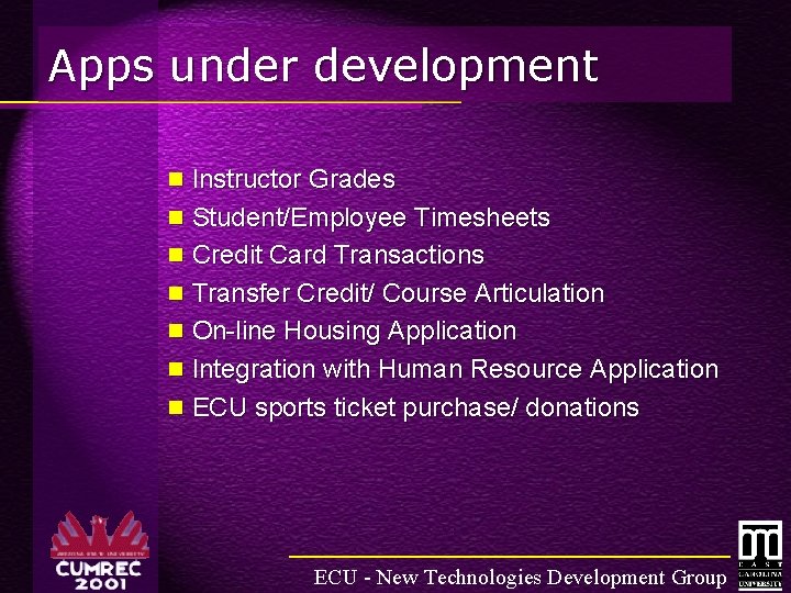 Apps under development n Instructor Grades n Student/Employee Timesheets n Credit Card Transactions n