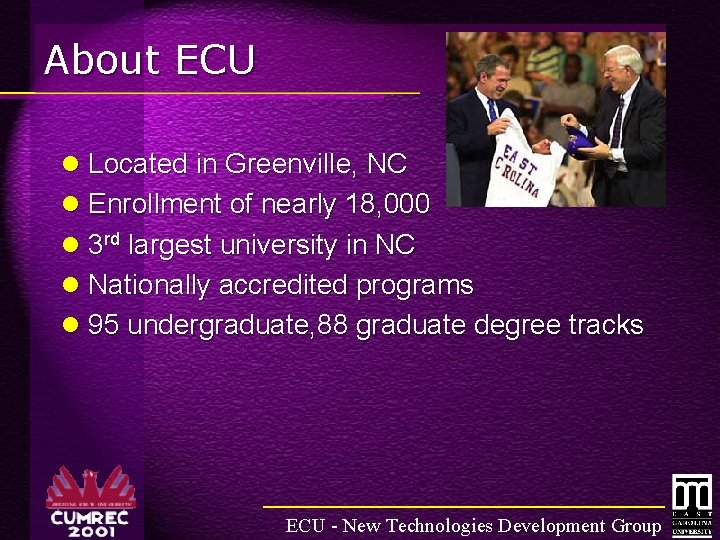 About ECU l Located in Greenville, NC l Enrollment of nearly 18, 000 l