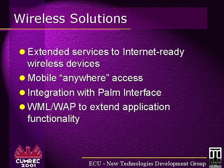 Wireless Solutions l Extended services to Internet-ready wireless devices l Mobile “anywhere” access l
