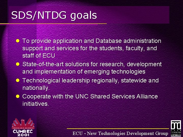 SDS/NTDG goals l To provide application and Database administration support and services for the