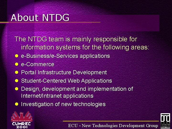 About NTDG The NTDG team is mainly responsible for information systems for the following