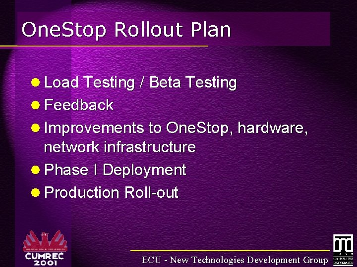 One. Stop Rollout Plan l Load Testing / Beta Testing l Feedback l Improvements