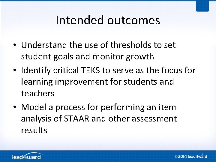Intended outcomes • Understand the use of thresholds to set student goals and monitor Intended outcomes • Understand the use of thresholds to set student goals and monitor