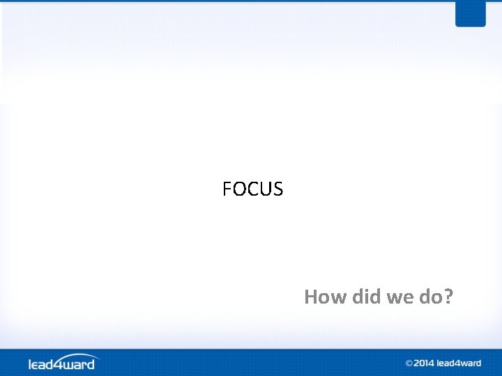Using Heat Maps FOCUS How did we do? Using Heat Maps FOCUS How did we do?