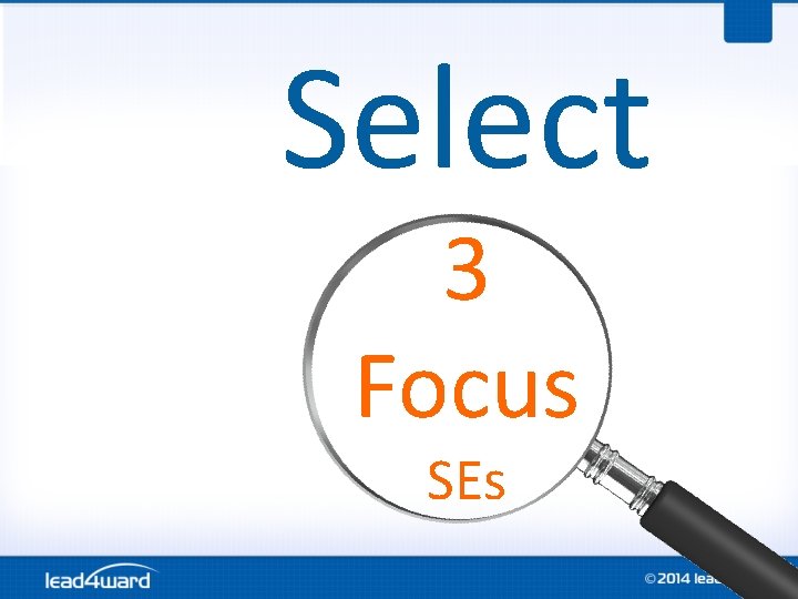 Select 3 Focus SEs Select 3 Focus SEs