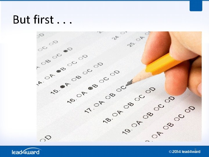 But first. . . 5 But first. . . 5