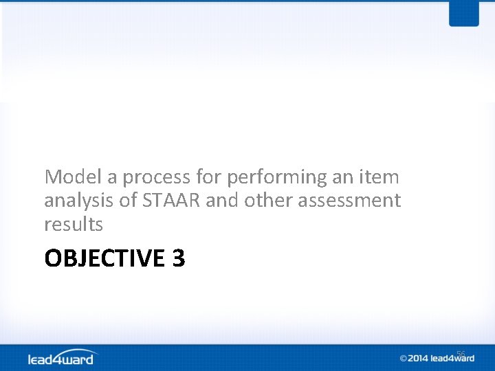 Model a process for performing an item analysis of STAAR and other assessment results Model a process for performing an item analysis of STAAR and other assessment results