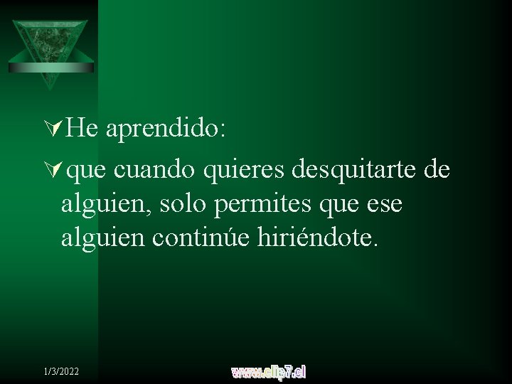 ÚHe aprendido: Úque cuando quieres desquitarte de alguien, solo permites que ese alguien continúe