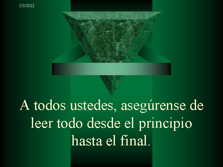 1/3/2022 A todos ustedes, asegúrense de leer todo desde el principio hasta el final.