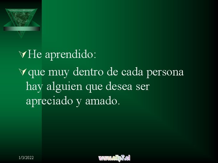 ÚHe aprendido: Úque muy dentro de cada persona hay alguien que desea ser apreciado