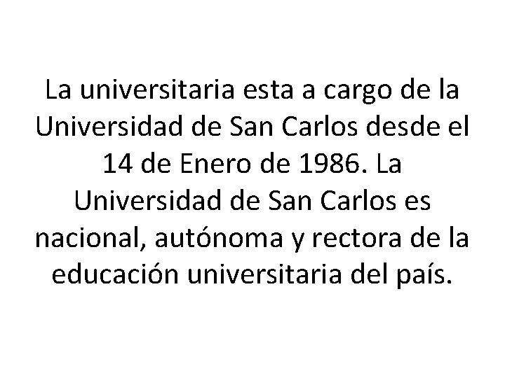 La universitaria esta a cargo de la Universidad de San Carlos desde el 14