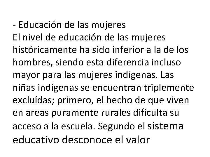 - Educación de las mujeres El nivel de educación de las mujeres históricamente ha