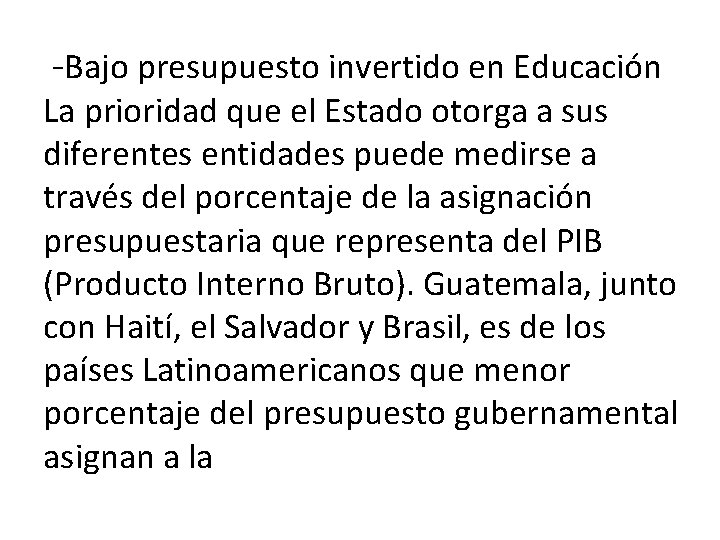 -Bajo presupuesto invertido en Educación La prioridad que el Estado otorga a sus diferentes
