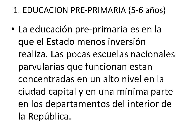 1. EDUCACION PRE-PRIMARIA (5 -6 años) • La educación pre-primaria es en la que