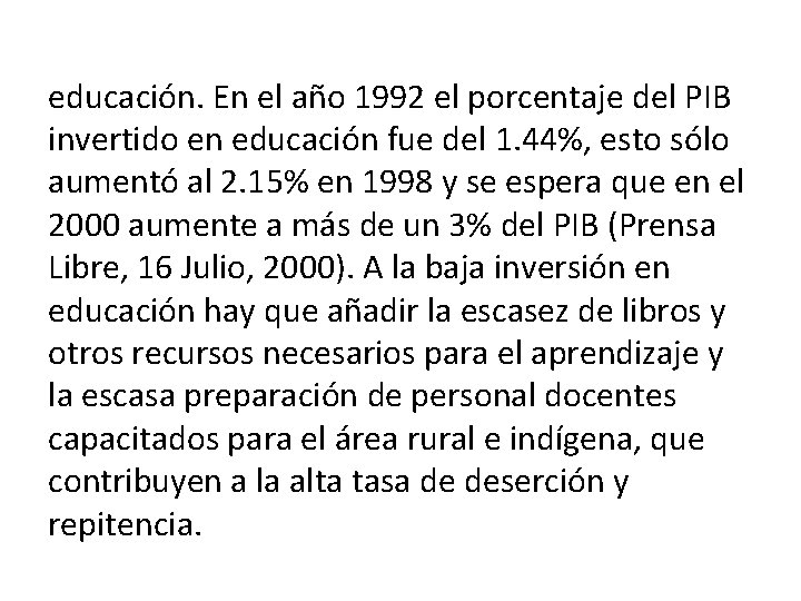educación. En el año 1992 el porcentaje del PIB invertido en educación fue del
