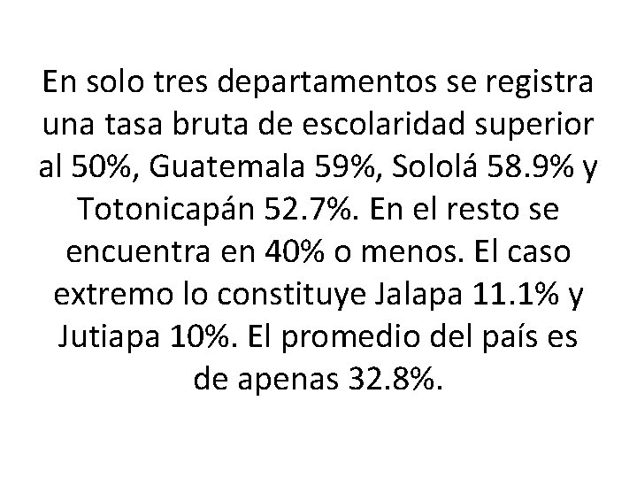 En solo tres departamentos se registra una tasa bruta de escolaridad superior al 50%,