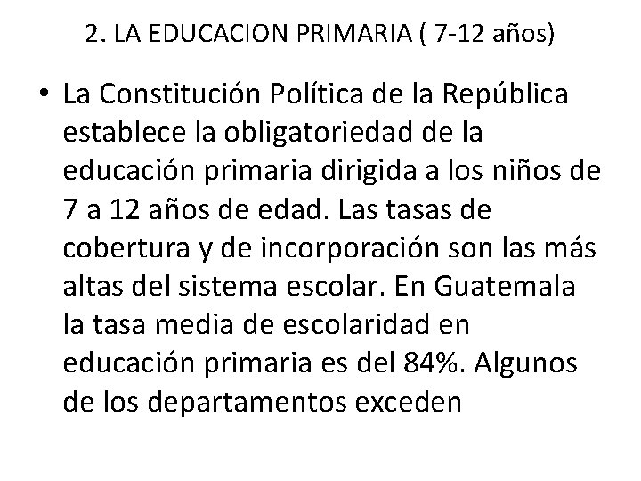 2. LA EDUCACION PRIMARIA ( 7 -12 años) • La Constitución Política de la