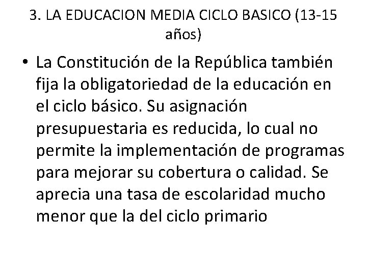3. LA EDUCACION MEDIA CICLO BASICO (13 -15 años) • La Constitución de la