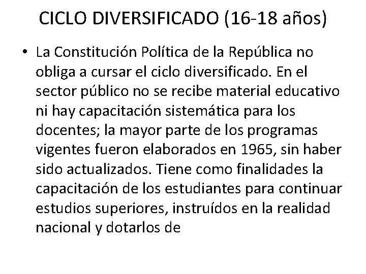 CICLO DIVERSIFICADO (16 -18 años) • La Constitución Política de la República no obliga