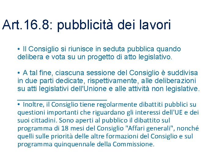 Art. 16. 8: pubblicità dei lavori • Il Consiglio si riunisce in seduta pubblica