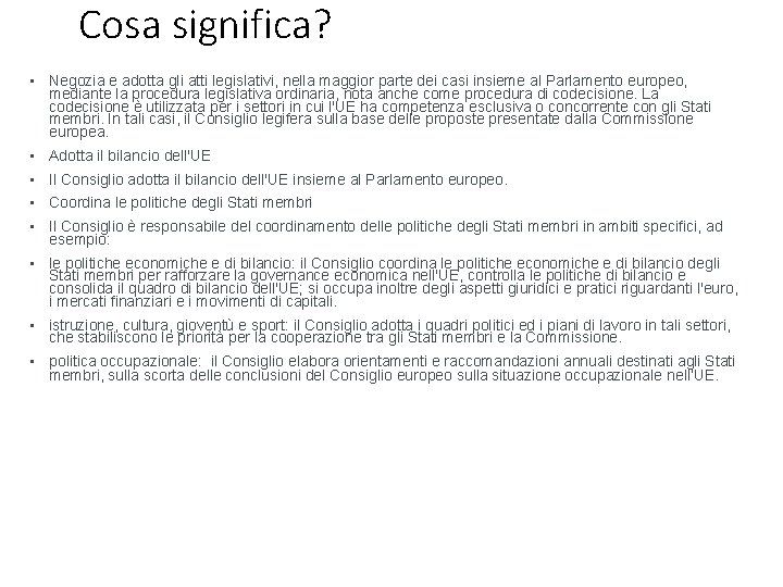 Cosa significa? • Negozia e adotta gli atti legislativi, nella maggior parte dei casi