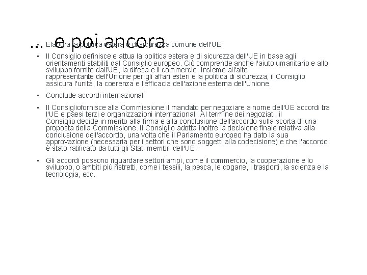 … e poi ancora • Elabora la politica estera e di sicurezza comune dell'UE