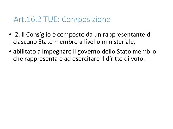 Art. 16. 2 TUE: Composizione • 2. Il Consiglio è composto da un rappresentante