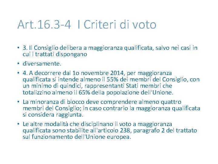 Art. 16. 3 -4 I Criteri di voto • 3. Il Consiglio delibera a