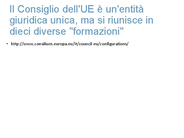 Il Consiglio dell'UE è un'entità giuridica unica, ma si riunisce in Di dieci diverse