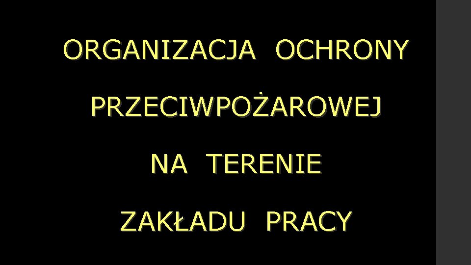 ORGANIZACJA OCHRONY PRZECIWPOŻAROWEJ NA TERENIE ZAKŁADU PRACY 