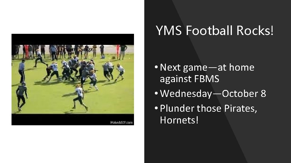 YMS Football Rocks! • Next game—at home against FBMS • Wednesday—October 8 • Plunder