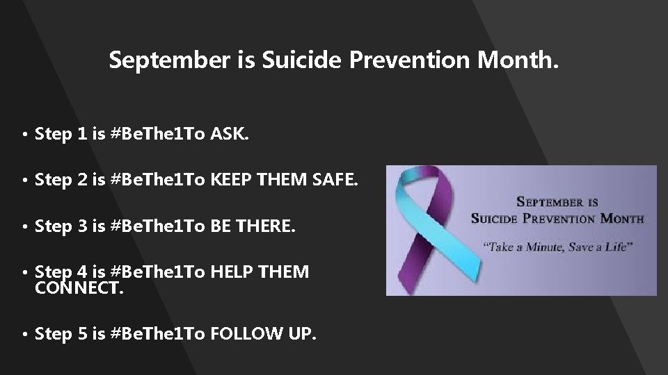 September is Suicide Prevention Month. • Step 1 is #Be. The 1 To ASK.